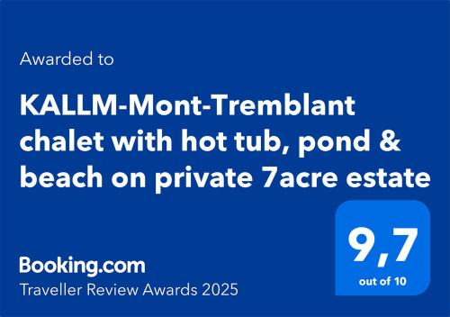 KALLM-Mont-Tremblant chalet with hot tub, pond & beach on private 7acre estate